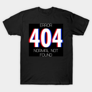 Error 404 Normal Not Found T-Shirt